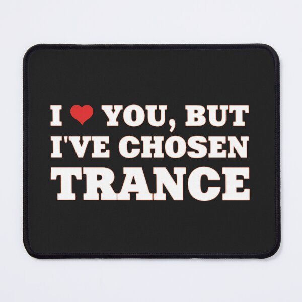 Item preview, I love you but I've chosen trance designed and sold by ArtAndDesignA.