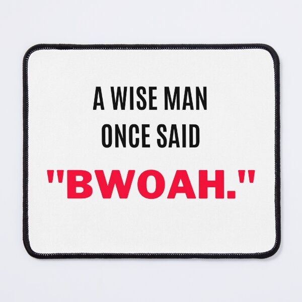 Item preview, A Wise Man Once Said, "Bwoah" (2) designed and sold by F1TwoTee.