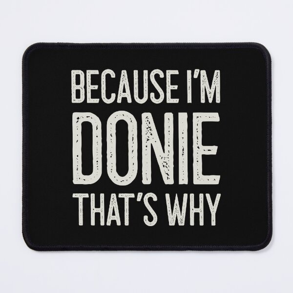 Item preview, Because I’m Donie That’s Why Funny Personalized Name designed and sold by MariosNydras.