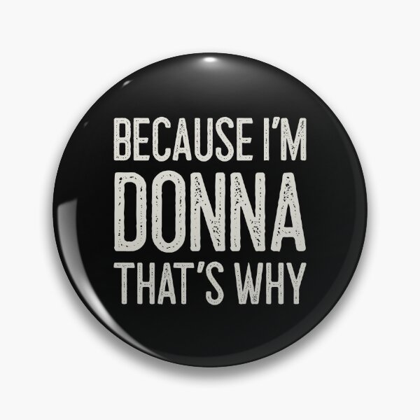 Item preview, Because I’m Donna That’s Why Funny Personalized Name designed and sold by MariosNydras.