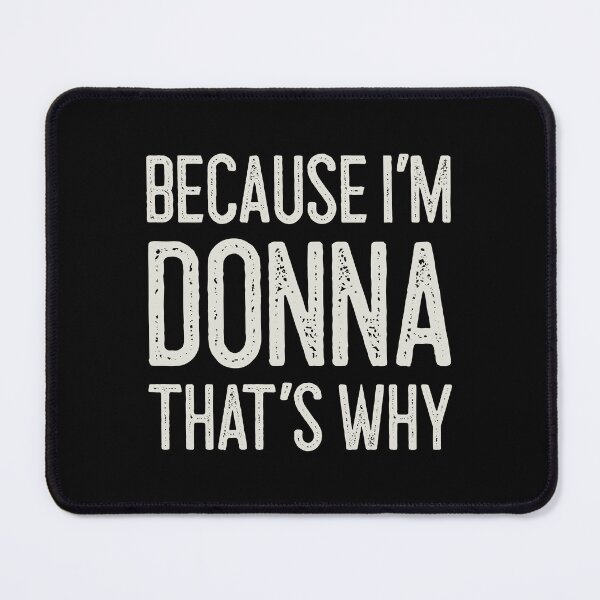 Item preview, Because I’m Donna That’s Why Funny Personalized Name designed and sold by MariosNydras.