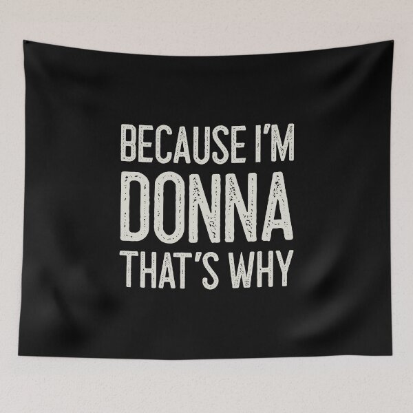 Item preview, Because I’m Donna That’s Why Funny Personalized Name designed and sold by MariosNydras.