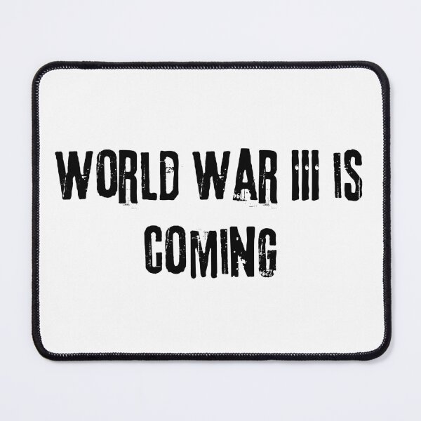 Item preview, World War III is coming designed and sold by Scopestor.