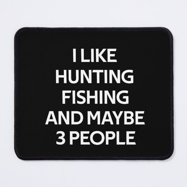 Item preview, I Like Hunting Fishing Maybe 3 People designed and sold by rachidhaz.