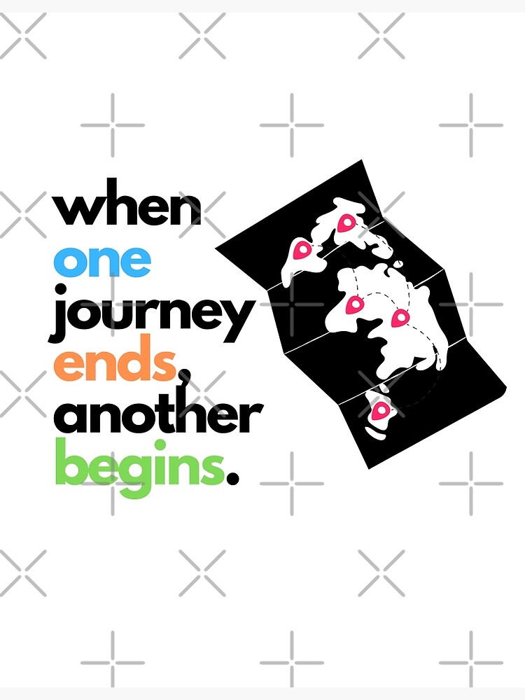 one journey ends another begins quotes