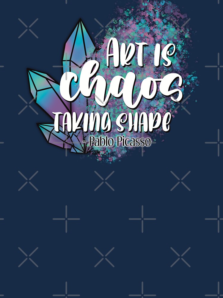 Art is Chaos Taking Shape- Picasso Quote Essential T-Shirt for Sale by For  Art Sake