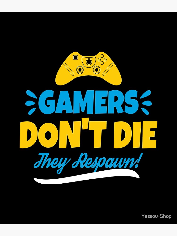 "Lustiges GamerZitat, Gamer sterben nicht, sie respawnen, coole Gamer
