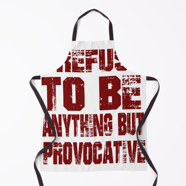 Item preview, I refuse to be anything but provocative designed and sold by DZ-Merch.