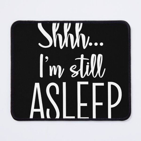Item preview, Shh.. I'm stil asleep designed and sold by Profashionall.