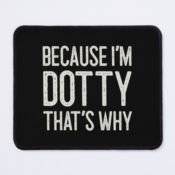 Item preview, Because I’m Dotty That’s Why Funny Personalized Name designed and sold by MariosNydras.