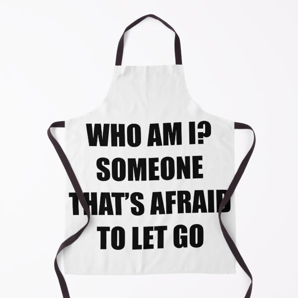 Item preview, Who am I? Someone that's afraid to let go designed and sold by Profashionall.