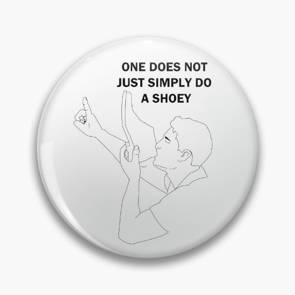 Item preview, One does not just simply do a Shoey designed and sold by mejtstupor.