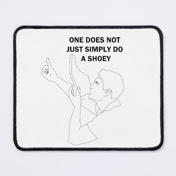 Item preview, One does not just simply do a Shoey designed and sold by mejtstupor.