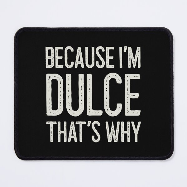 Item preview, Because I’m Dulce That’s Why Funny Personalized Name designed and sold by MariosNydras.