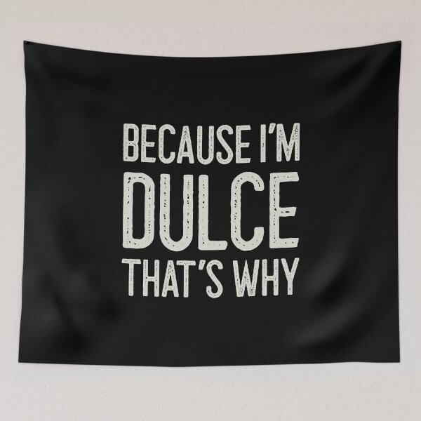 Item preview, Because I’m Dulce That’s Why Funny Personalized Name designed and sold by MariosNydras.