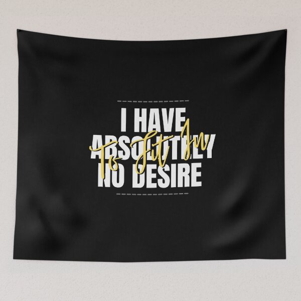 Item preview, I Have Absolutely No Desire To Fit In designed and sold by jee-jee2151.