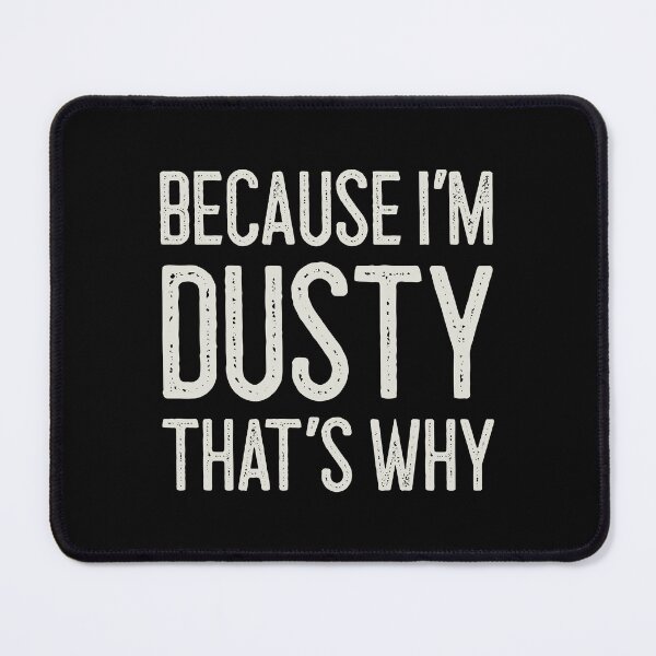 Item preview, Because I’m Dusty That’s Why Funny Personalized Name designed and sold by MariosNydras.