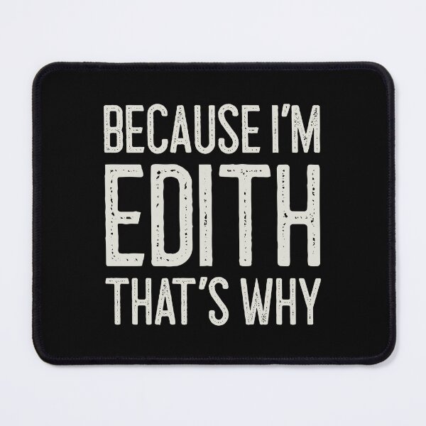 Item preview, Because I’m Edith That’s Why Funny Personalized Name designed and sold by MariosNydras.
