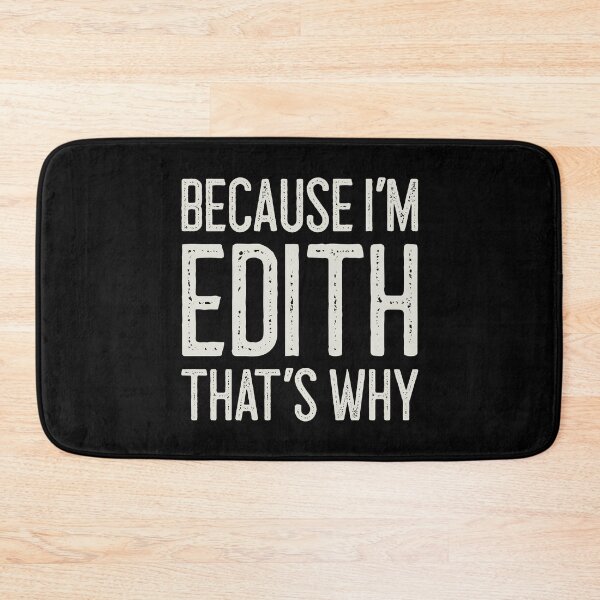 Item preview, Because I’m Edith That’s Why Funny Personalized Name designed and sold by MariosNydras.