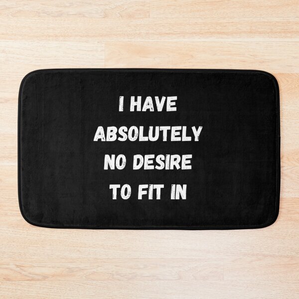 Item preview, I Have Absolutely No Desire To Fit In designed and sold by jee-jee2151.