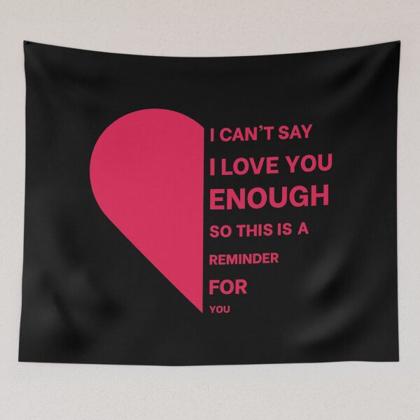 Item preview, I Cant Say I Love You Enough So This Is Your Reminder designed and sold by n0madd.