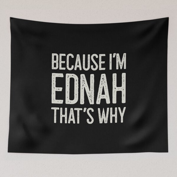 Item preview, Because I’m Ednah That’s Why Funny Personalized Name designed and sold by MariosNydras.