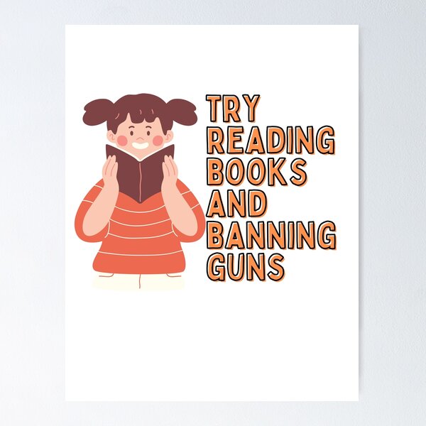 Item preview, Banning Guns Not Books | try reading books and banning guns | just a girl reading designed and sold by wear4gamers.