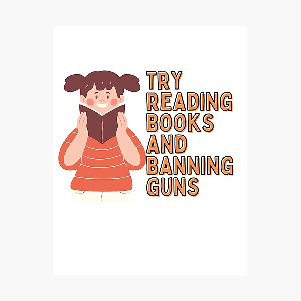 Item preview, Banning Guns Not Books | try reading books and banning guns | just a girl reading designed and sold by wear4gamers.