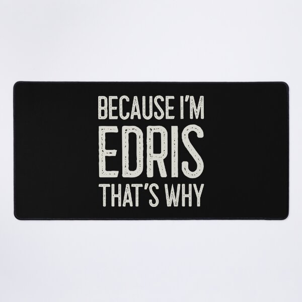 Item preview, Because I’m Edris That’s Why Funny Personalized Name designed and sold by MariosNydras.