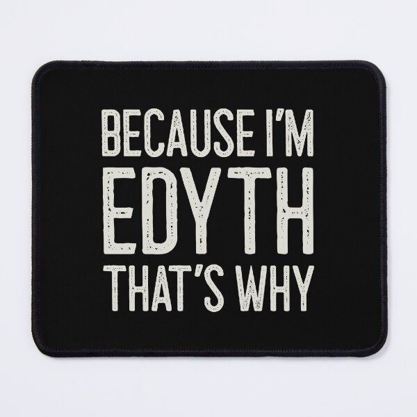 Item preview, Because I’m Edyth That’s Why Funny Personalized Name designed and sold by MariosNydras.