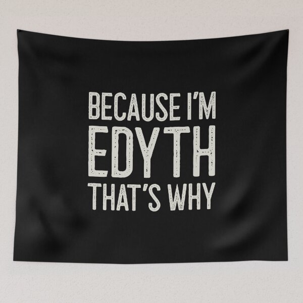 Item preview, Because I’m Edyth That’s Why Funny Personalized Name designed and sold by MariosNydras.