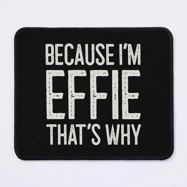 Item preview, Because I’m Effie That’s Why Funny Personalized Name designed and sold by MariosNydras.