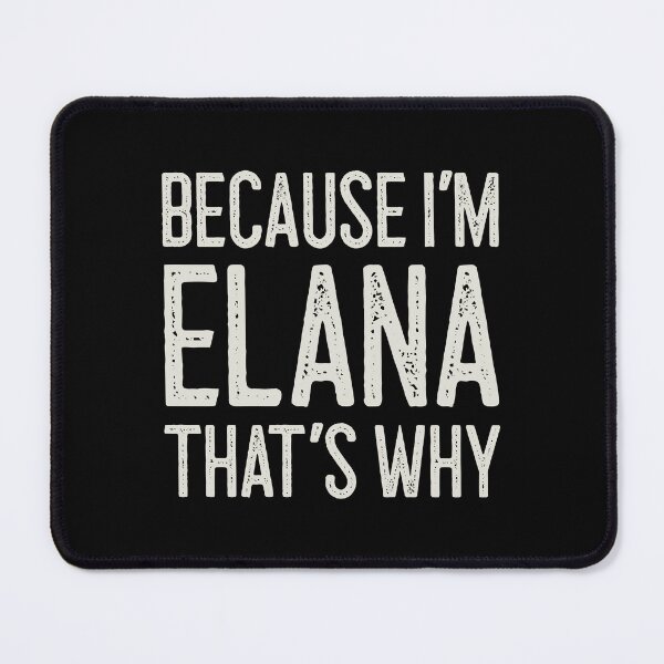 Item preview, Because I’m Elana That’s Why Funny Personalized Name designed and sold by MariosNydras.