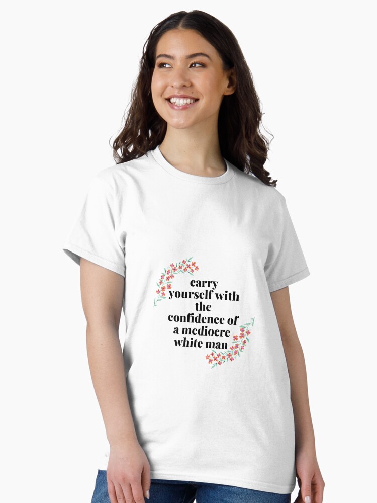 Thumbnail 2 von 7, Classic T-Shirt, Tragen Sie das Selbstvertrauen eines mittelmäßigen weißen Mannes designt und verkauft von alesanshop.
