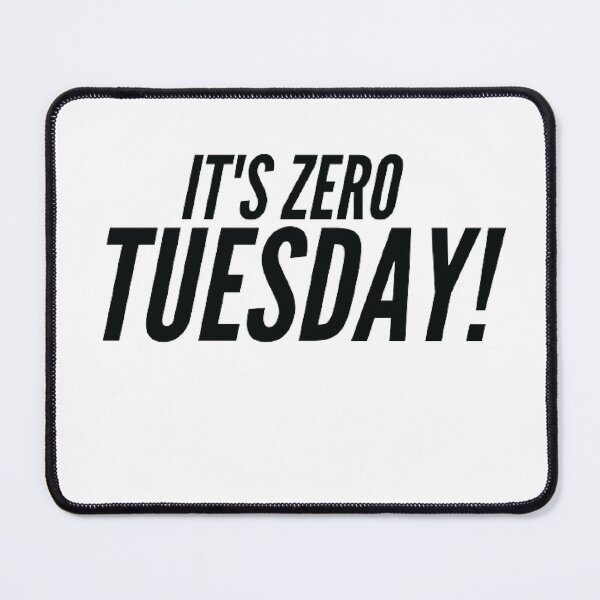 Item preview, It's Zero Tuesday designed and sold by Positive Mindzet!.