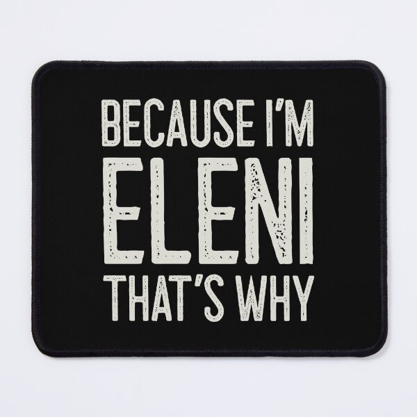 Item preview, Because I’m Eleni That’s Why Funny Personalized Name designed and sold by MariosNydras.