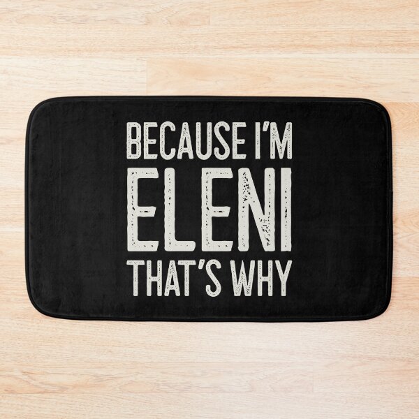 Item preview, Because I’m Eleni That’s Why Funny Personalized Name designed and sold by MariosNydras.