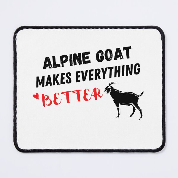 Item preview, Alpine Goat Makes Everything Better , Alpine Goat Design  designed and sold by Every Pet  Shirts.