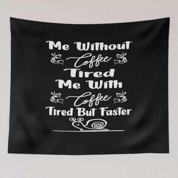 Item preview, Me without coffee tired Me with coffee tired but faster designed and sold by Cupsofdreams.