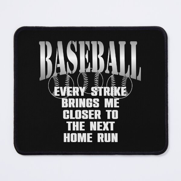 Item preview, Baseball every strike brings me closer to the next home run. designed and sold by NFGDesigns.