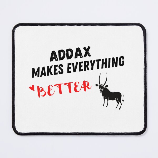 Item preview, Addax Makes Everything Better , Addax Design designed and sold by Every Pet Shirts.