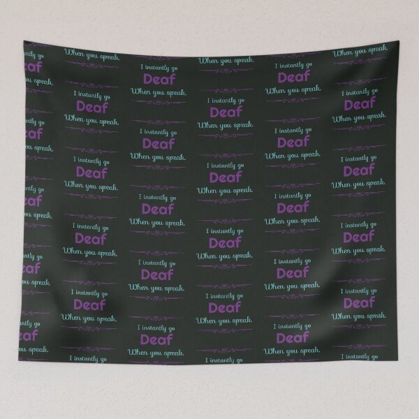 Item preview, I Instantly Go Deaf When You Speak3 designed and sold by ladytarleton.