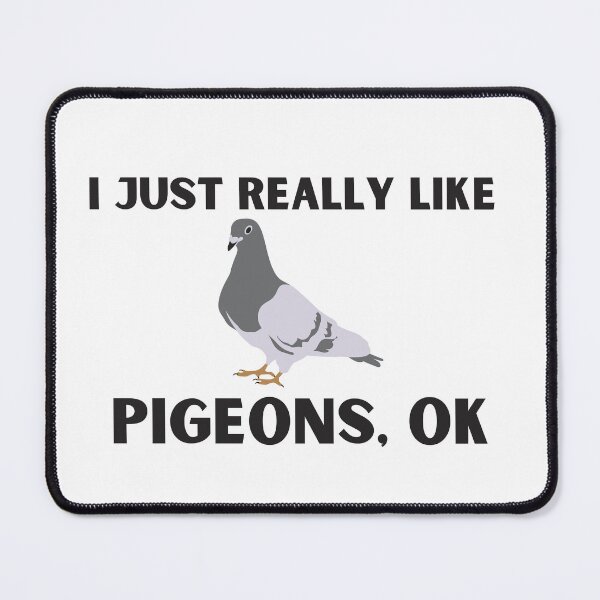 Item preview,  I Just Really Like Pigeons, OK designed and sold by badretop.