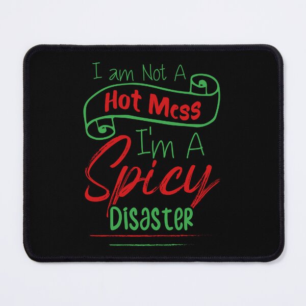 Item preview, I am Not A Hot Mess I'm A Spicy Disaster designed and sold by Tattoohouse.