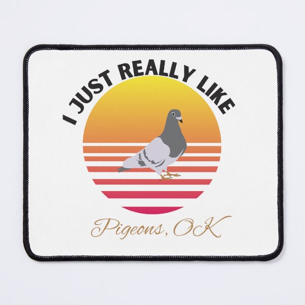 Item preview,   I Just Really Like Pigeons, OK designed and sold by badretop.