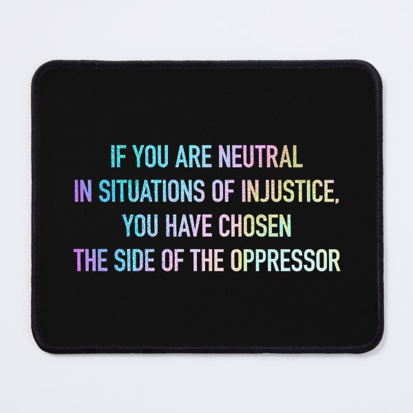 Item preview, If you are neutral in situations of injustice designed and sold by ulianamusi.