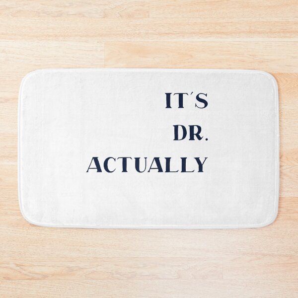 Artikelvorschau, It's Dr. Actually - PhD Doctorate Graduate, Funny Graduation entworfen und verkauft von Travel-Art-Love.
