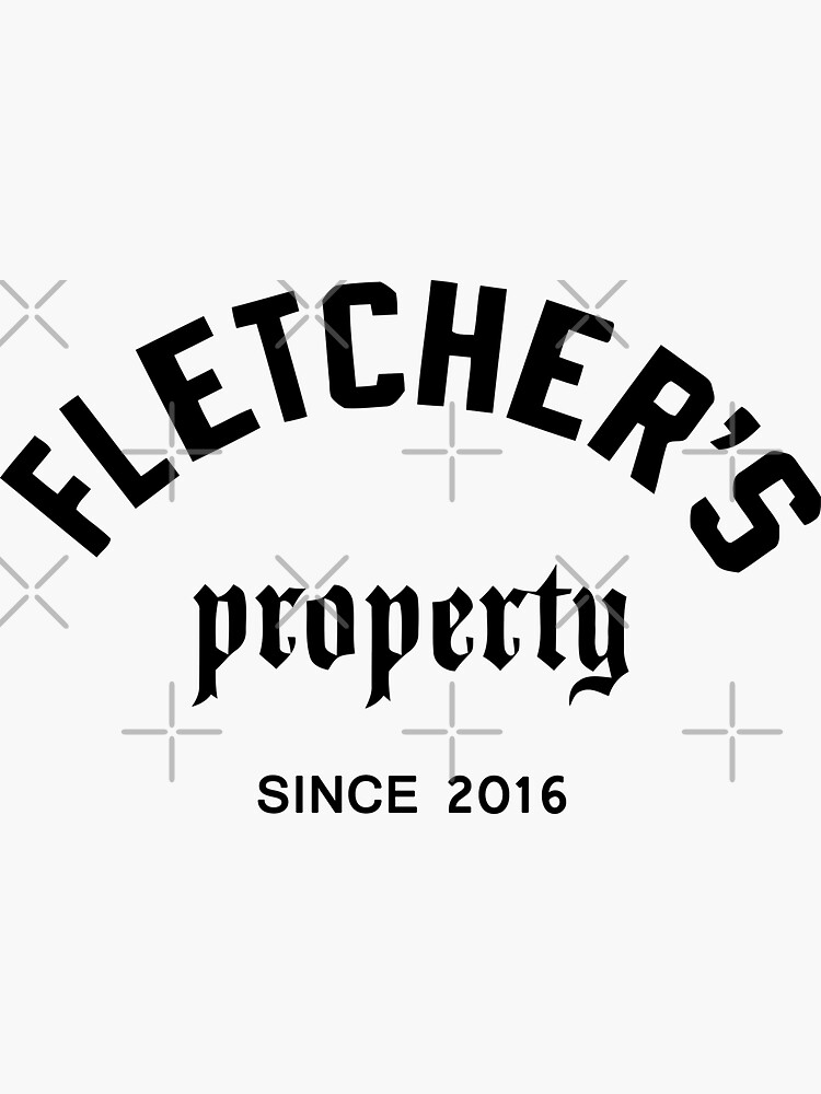 "Fletcher Merch Fletchers Property Since 2016" Sticker for Sale by