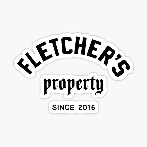 "Fletcher Merch Fletchers Property Since 2016" Sticker for Sale by