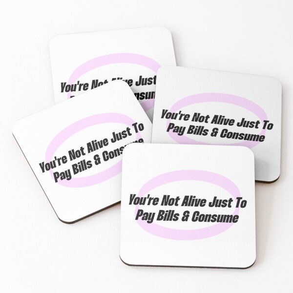 Item preview, You're Not Alive Just To Pay Bills And Consume designed and sold by Picket Club.